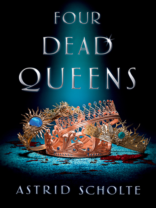 Title details for Four Dead Queens by Astrid Scholte - Available